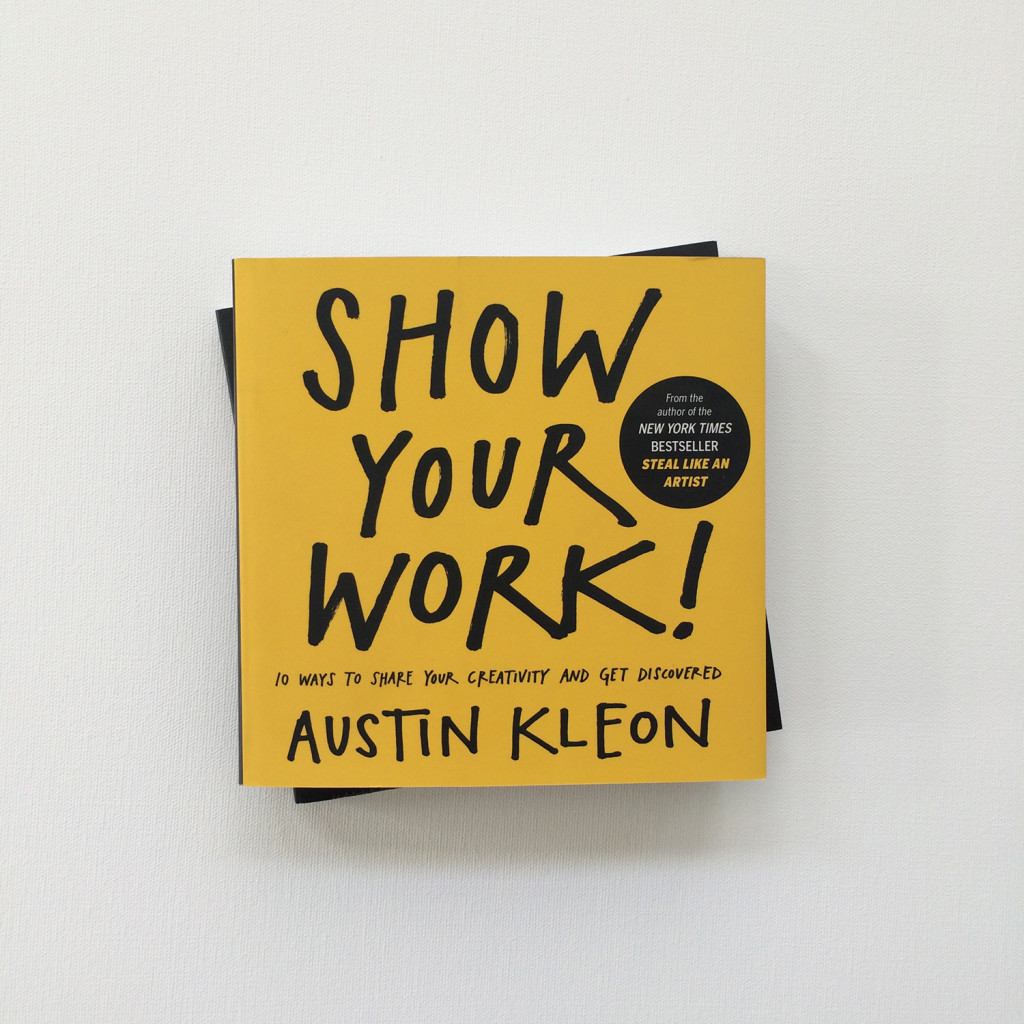 Show Your Work! by Austin Kleon